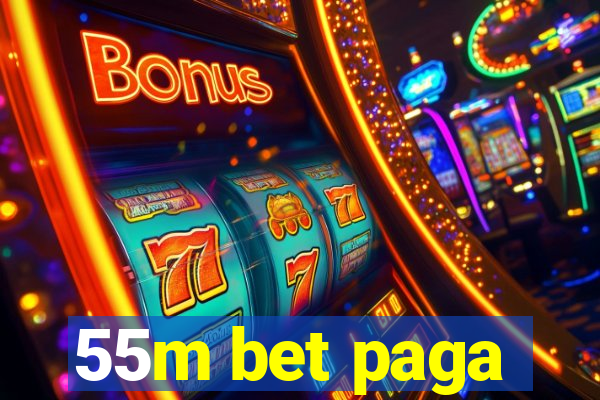 55m bet paga